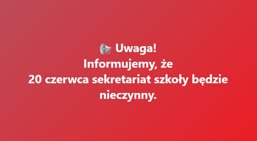 20 czerwca sekretariat szkoły będzie nieczynny
